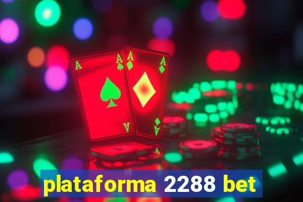 plataforma 2288 bet